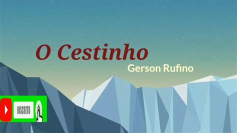 O Cestinho Letra Gerson Rufino YouTube