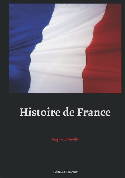 Histoire de France : Les 7 (vrais) meilleurs livres en 2025