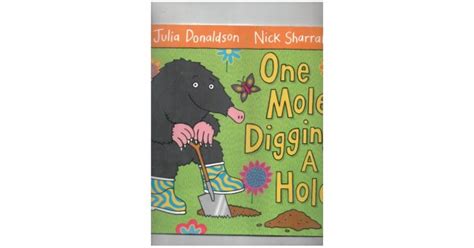 One Mole Digging A Hole By Julia Donaldson Nick Sharratt 04062024