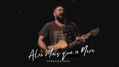 Alvo Mais Que A Neve Fernandinho CLIPE LETRA YouTube