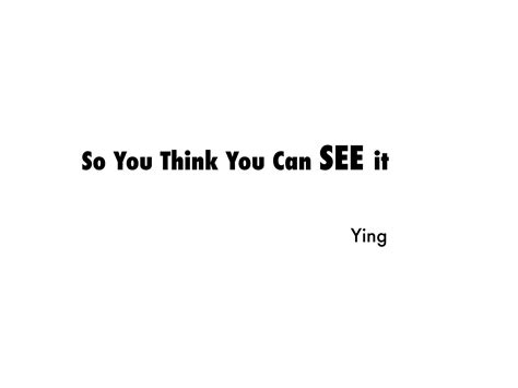 So You Think You Can See It Ppt