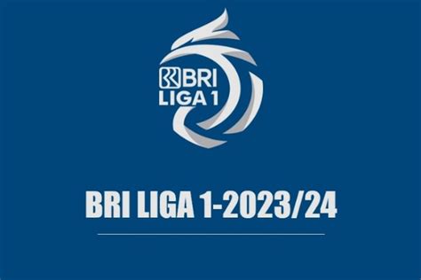 Jadwal Pertandingan BRI Liga 1 2023 2024 Pekan Keempat Lengkap Dengan