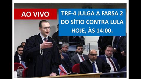 Ao Vivo Trf Julga A Farsa Da Lava Jato Contra Lula Caso S Tio