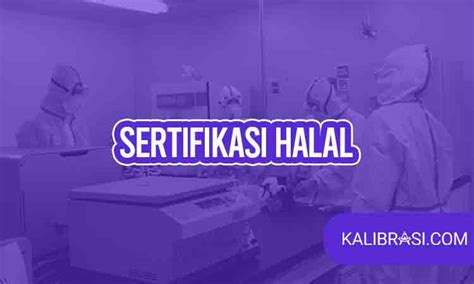 Mengenal Sertifikasi Halal Cara Mendapatkan Dan Manfaatnya