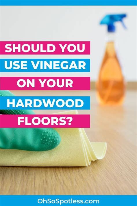 Should You Use Vinegar On Your Hardwood Floors Clean Hardwood Floors