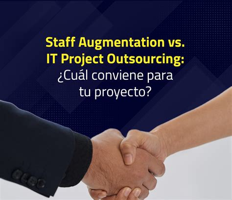 Staff Augmentation Vs It Project Outsourcing Cu L Conviene Para Tu