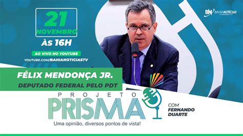 Podcast Projeto Prisma F Lix Mendon A Jr Deputado Federal