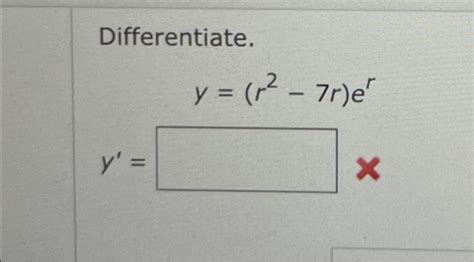 Solved Differentiate Y R2−7r Er