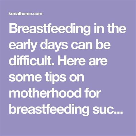 Breastfeeding In The Early Days Can Be Difficult Here Are Some Tips On