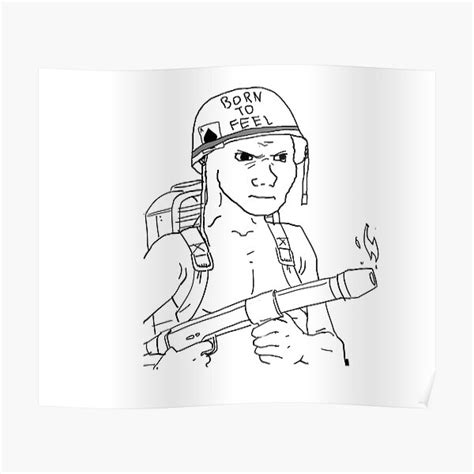 "Born to Feel Wojak (Flamethrower)" Poster for Sale by Verbital | Redbubble