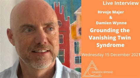 Damien Wynne Interview Grounding The Vanishing Twin Syndrome Youtube