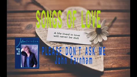 John Farnham Please Don T Ask Me Youtube