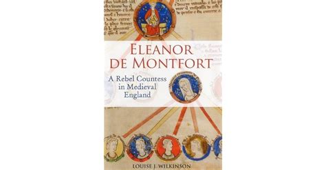 Eleanor de Montfort: A Rebel Countess in Medieval England by Louise J ...