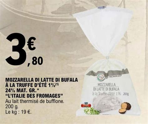 Promo MOZZARELLA DI LATTE DI BUFALA À LA TRUFFE D ÉTÉ 1 ¹ 24 MAT GR