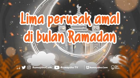 Perusak Amal Di Bulan Ramadhan Rumaysho Tv Youtube