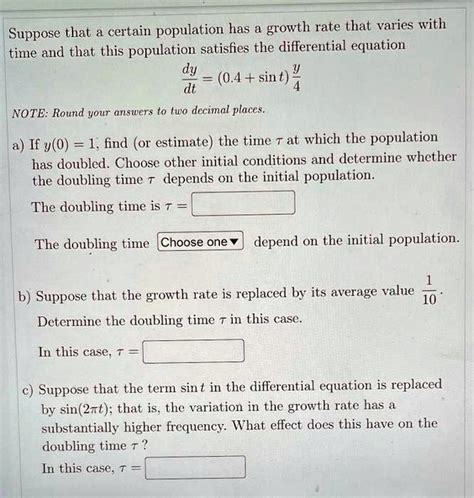 SOLVED Suppose That A Certain Population Has A Growth Rate That Varies