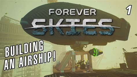 Building Our First Airship In Forever Skies Ep Youtube