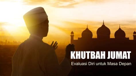 Khutbah Jumat Evaluasi Diri Untuk Masa Depan ARINA ID