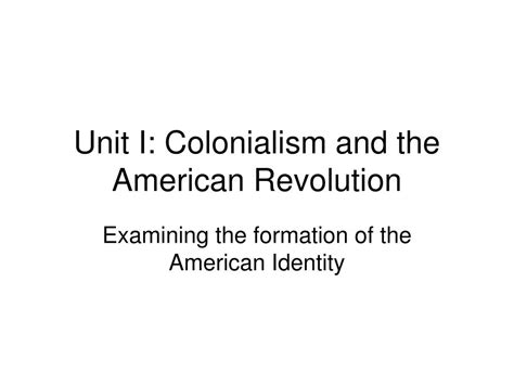 PPT - Unit I: Colonialism and the American Revolution PowerPoint Presentation - ID:1758341