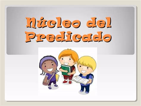 Cual Es El Nucleo Del Predicado