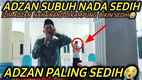 Viral Adzan Subuh Irama Nahawand Paling Sedih Izin Adzan Merdu Di