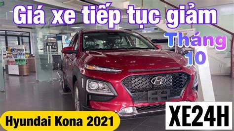 Giá Xe Hyundai Kona 2021 Tiếp Tục Giảm Tháng 10 Tổng Lăn Bánh Youtube