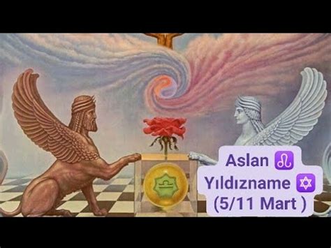 Aslan HAFTALIK YILDIZNAME YORUMU 5 11 mart Pazar Güneş Sems günü