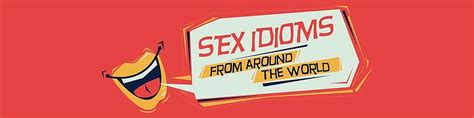 Sex Idioms From Around The World Superdrug Online Doctor