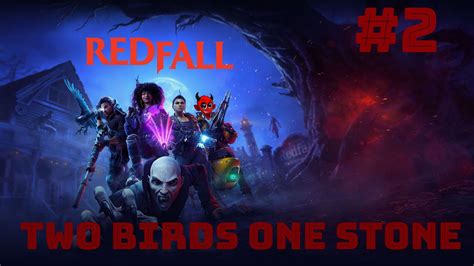 RedFall TWO BIRDS ONE STONE 2 YouTube