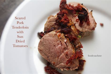 Seared Pork Tenderloin With Sun Dried Tomatoes Bariatric Food Coach