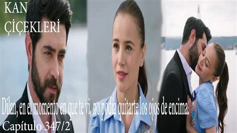 Kan Çiçekleri Capitulo 347 2 En el momento en que te vi no pude