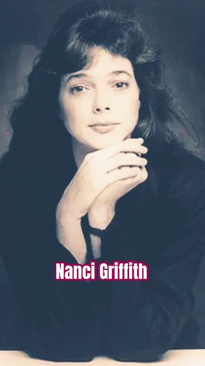 Nanci Griffith One Of The Most Beautiful And Talented Singer Songwriters