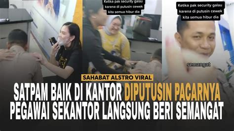 KETIKA SATPAM BAIK Di Kantor Diputusin Pacarnya Pegawai Sekantor