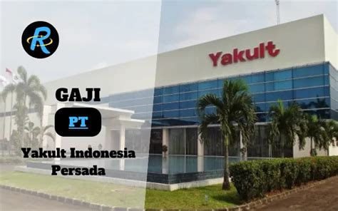 Berapa Gaji PT Yakult Indonesia Persada Terbaru 2024