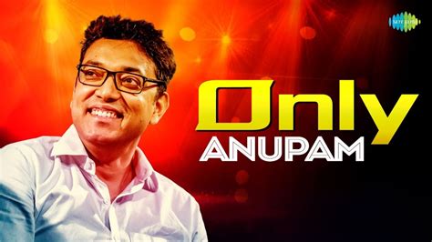 Only Anupam Anupam Roy All Time Bengali Hits Jaani Dekha Hobe