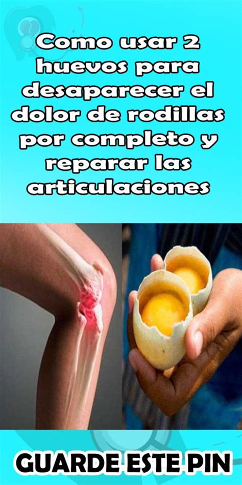 COMO USAR 2 HUEVOS PARA DESAPARECER EL DOLOR DE RODILLAS POR COMPLETO Y