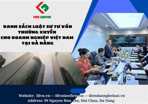 Danh SÁch LuẬt SƯ TƯ VẤn ThƯỜng XuyÊn Cho Doanh NghiỆp ViỆt Nam TẠi ĐÀ