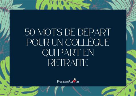 Mot de départ pour un collègue 50 idées