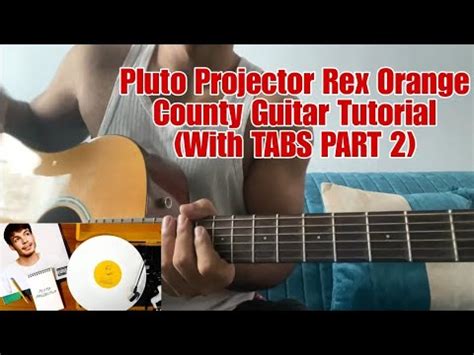 Pluto Projector Rex Orange County Guitar Tutorial With Tabs Bridge