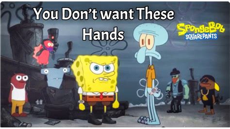 YOU DONT WANT THESE HANDS Feat SQUIDWARD Music Video SpongeBob Rap