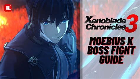 Xenoblade Chronicles 3 Moebius K Boss Fight Guide Item Level Gaming