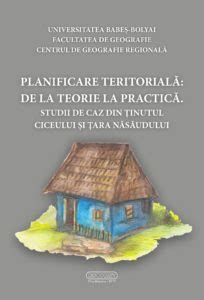 Planificare Teritorial De La Teorie La Practic Studii De Caz Din