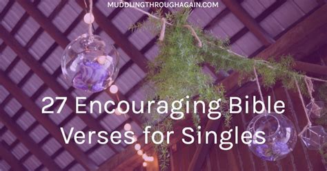 27 Encouraging Bible Verses For Singles Muddling Through Together