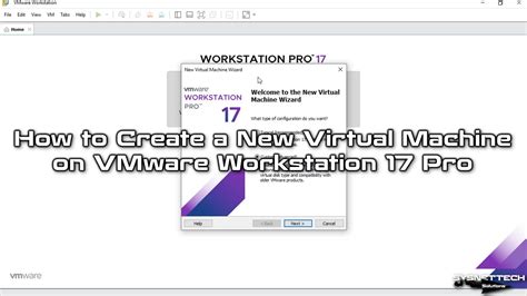 How To Create A New Virtual Machine On Vmware Workstation 17 Pro Sysnettech Solutions Youtube