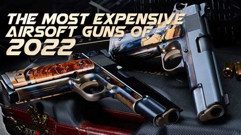 The Most Expensive Airsoft Guns 2024 Ultimate Guide