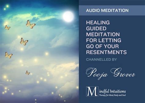 Guided Meditation For Letting Go Of Your Resentments Mindful Intuitions