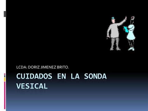 Cuidados En La Sonda Vesical Cristina Tenesaca Udocz