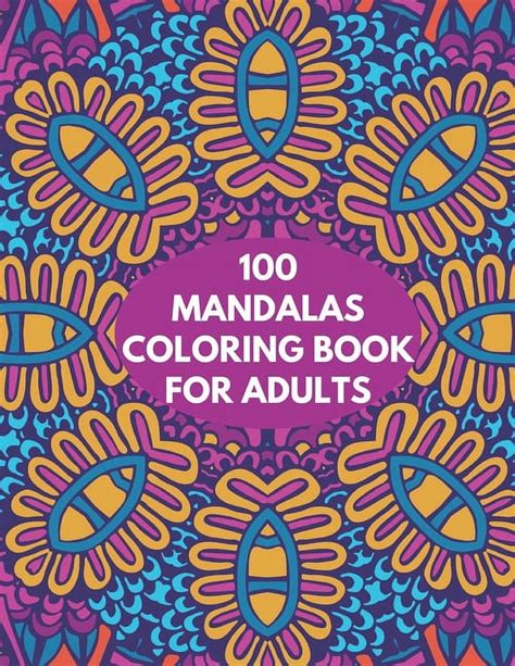 100 Mandalas Coloring Book For Adults 100 Square Mandalas Coloring