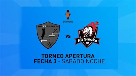 Rotterdam All Smoke TorneosLaCaprichosa Ap24 Fecha 3 Sabado