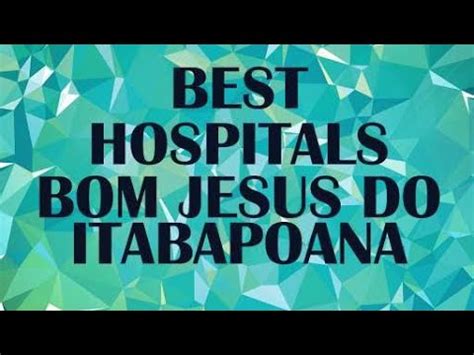 Hospitals In Bom Jesus Do Itabapoana Brazil Youtube